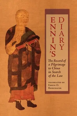 Ennin's Diary: Raportul unui pelerinaj în China în căutarea legii - Ennin's Diary: The Record of a Pilgrimage to China in Search of the Law