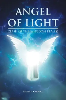Înger de lumină: Ciocnirea tărâmurilor împărătești - Angel of Light: Clash of the Kingdom Realms