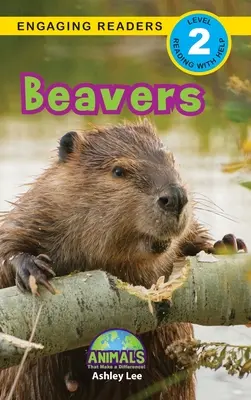 Castorii: Animals That Make a Difference! (Engaging Readers, Level 2) - Beavers: Animals That Make a Difference! (Engaging Readers, Level 2)