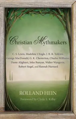 Creștinii făuritori de mituri: C. S. Lewis, Madeline l'Engle, J. R. R. Tolkien, George Macdonald, G. K. Chesterton, Charles Williams, Dante Alighieri - Christian Mythmakers: C. S. Lewis, Madeline l'Engle, J. R. R. Tolkien, George Macdonald, G. K. Chesterton, Charles Williams, Dante Alighieri
