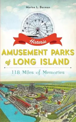 Parcurile de distracții istorice din Long Island: 118 mile de amintiri - Historic Amusement Parks of Long Island: 118 Miles of Memories
