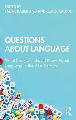 Întrebări despre limbă: Ce ar trebui să știe toată lumea despre limbă în secolul XXI - Questions About Language: What Everyone Should Know About Language in the 21st Century