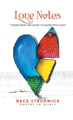 Love Notes: Poezii din inimă pentru a le împărtăși cu dragostea - Love Notes: Poems from the Heart to Share with Love