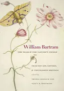 William Bartram, căutarea designului naturii: Selecție de artă, scrisori și scrieri nepublicate - William Bartram, the Search for Nature's Design: Selected Art, Letters & Unpublished Writings