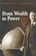 De la bogăție la putere: Originile neobișnuite ale rolului mondial al Americii - From Wealth to Power: The Unusual Origins of America's World Role