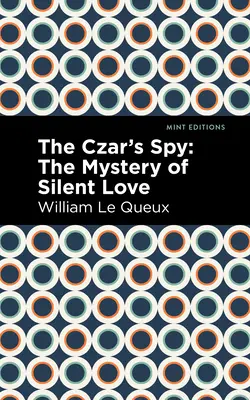 Spionul țarului: Misterul unei iubiri tăcute (The Mystery of a Silent Love) - The Czar's Spy: The Mystery of a Silent Love