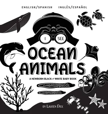 I See Ocean Animals: Bilingual (English / Spanish) (Ingls / Espaol) A Newborn Black & White Baby Book (High-Contrast Design & Patterns) (