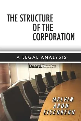 Structura corporației: O analiză juridică - The Structure of the Corporation: A Legal Analysis