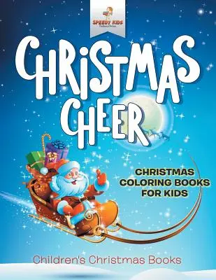 Christmas Cheer - Cărți de colorat de Crăciun pentru copii - Cărți de Crăciun pentru copii - Christmas Cheer - Christmas Coloring Books For Kids - Children's Christmas Books