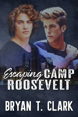 Escaping Camp Roosevelt: Romantism gay - Escaping Camp Roosevelt: Gay Romance