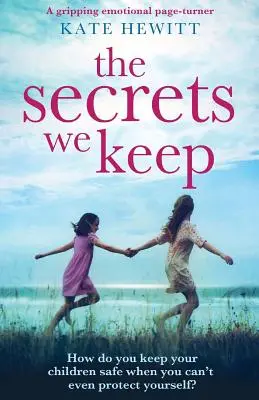 The Secrets We Keep: Un roman emoționant și captivant care întoarce pagina - The Secrets We Keep: A gripping emotional page turner
