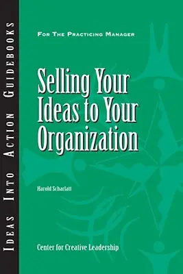 Vânzarea ideilor dumneavoastră către organizație - Selling Your Ideas to Your Organization