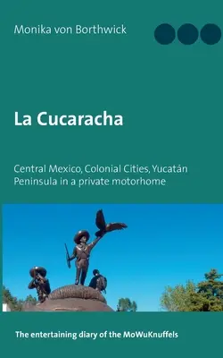 La Cucaracha: Central Mexico, Colonial Cities, Yucatn Peninsula in a private motorhome