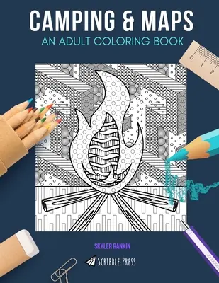 Camping & Maps: O CARTE DE COLORAT PENTRU ADULȚI: Camping & Maps - 2 cărți de colorat în 1 - Camping & Maps: AN ADULT COLORING BOOK: Camping & Maps - 2 Coloring Books In 1