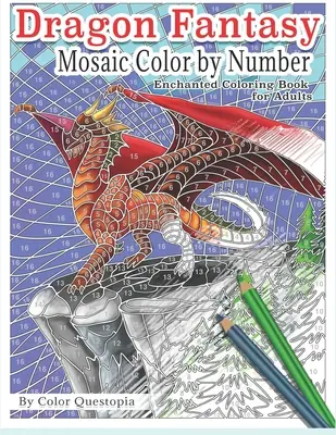 Dragon Fantasy - Mosaic Color by Number -Enchanted Coloring Book for Adults: Magie și tradiție mitică pentru reducerea stresului - Dragon Fantasy - Mosaic Color by Number -Enchanted Coloring Book for Adults: Mythical Magic and Lore for Stress Relief
