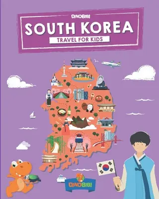 Coreea de Sud: Călătorii pentru copii: Modul distractiv de a descoperi Coreea de Sud - South Korea: Travel for kids: The fun way to discover South Korea