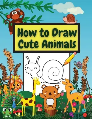 Cum să desenezi animale drăguțe: Carte de lucru uimitoare Învață să desenezi animale diferite Conectează punctele, desen și colorare pas cu pas - How to Draw Cute Animals: Amazing Workbook Learn to Draw diferents Animals Connect the Dots, Step-by-Step Drawing and Coloring