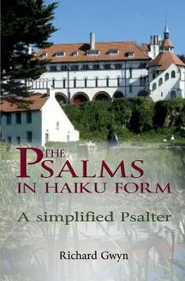 The Psalms in Haiku Form: O Psaltire simplificată - The Psalms in Haiku Form: A Simplified Psalter