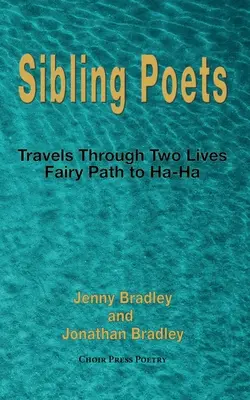 Poeți frați: Călătorii prin două vieți - o cale frumoasă spre Ha-Ha - Sibling Poets: Travels Through Two Lives - fairy Path to Ha-Ha