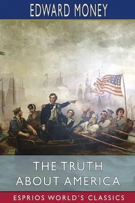 Adevărul despre America (Esprios Classics) - The Truth About America (Esprios Classics)