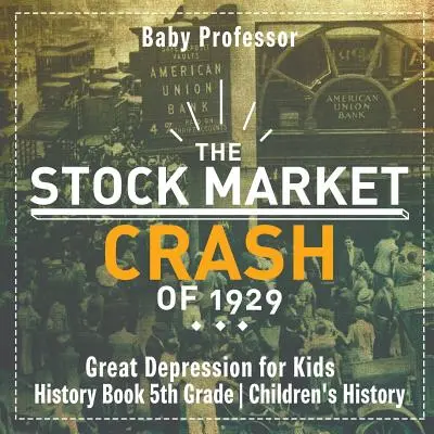 Prăbușirea Bursei de Valori din 1929 - Marea Depresiune pentru copii - Carte de istorie Istoria copiilor de clasa a V-a - The Stock Market Crash of 1929 - Great Depression for Kids - History Book 5th Grade Children's History