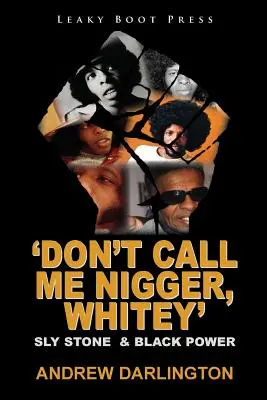 'Don't Call Me Nigger, Whitey': Sly Stone și Black Power - 'Don't Call Me Nigger, Whitey': Sly Stone & Black Power