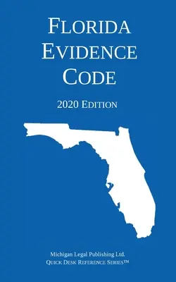 Codul probelor din Florida; Ediția 2020 - Florida Evidence Code; 2020 Edition