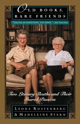 Cărți vechi, prieteni rari: Two Literary Sleuths and Their Shared Passion: Doi detectivi literari și pasiunea lor comună - Old Books, Rare Friends: Two Literary Sleuths and Their Shared Passion