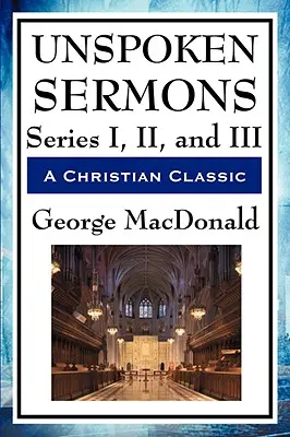 Predici nespuse: Seria I, II și III - Unspoken Sermons: Series I, II, and III