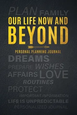 Viața noastră acum și după: Jurnal de planificare personală - Our Life Now and Beyond: Personal Planning Journal