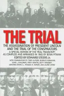 Procesul: Asasinarea președintelui Lincoln și procesul conspiratorilor: The Assassination of President Lincoln and the Trial of the Conspirators - The Trial: The Assassination of President Lincoln and the Trial of the Conspirators