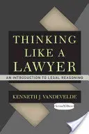 Thinking Like a Lawyer: O introducere în raționamentul juridic - Thinking Like a Lawyer: An Introduction to Legal Reasoning