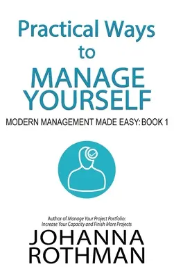 Modalități practice de a te autogestiona: Managementul modern făcut ușor, Cartea 1 - Practical Ways to Manage Yourself: Modern Management Made Easy, Book 1