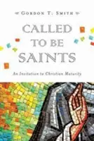 Chemați să fim sfinți: O invitație la maturitate creștină - Called to Be Saints: An Invitation to Christian Maturity