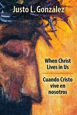 Când Hristos trăiește în noi: Când Hristos trăiește în noi - When Christ Lives in Us: Cuando Cristo Vive En Nosotros