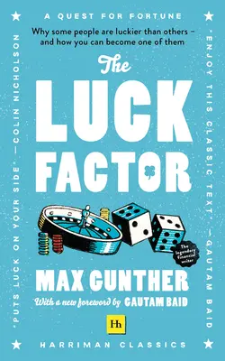 Factorul noroc (Harriman Classics): Why Some People Are Luckier Than Others and How You Can Become One of Them (Harriman Classics) - The Luck Factor (Harriman Classics): Why Some People Are Luckier Than Others and How You Can Become One of Them (Harriman Classics)