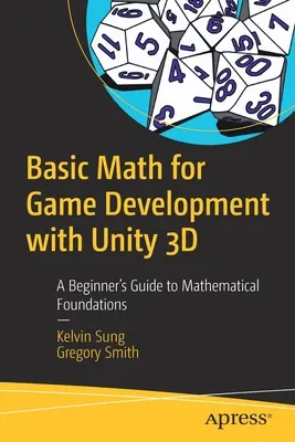 Matematică de bază pentru dezvoltarea jocurilor cu Unity 3D: Ghidul unui începător pentru fundamentele matematice - Basic Math for Game Development with Unity 3D: A Beginner's Guide to Mathematical Foundations