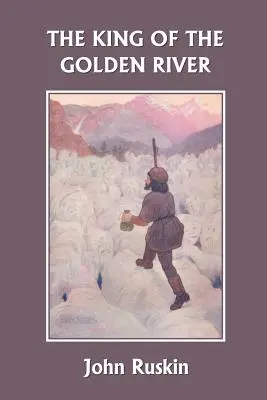 Regele râului de aur (Clasicii de ieri) (The King of the Golden River (Yesterday's Classics)) - The King of the Golden River (Yesterday's Classics)