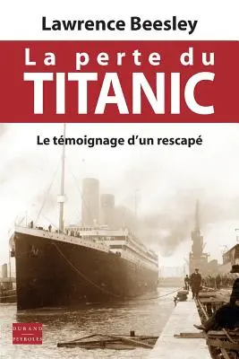 Pierderea Titanicului: Le tmoignage d'un rescap - La perte du Titanic: Le tmoignage d'un rescap