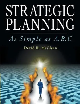 Planificarea strategică: La fel de simplu ca A, B, C - Strategic Planning: As Simple as A, B, C
