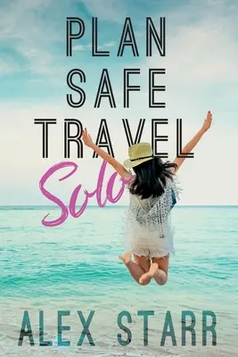 Planificați o călătorie solo în siguranță - Plan Safe Travel Solo
