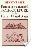 Modelul în cultura populară materială din estul Statelor Unite - Pattern in the Material Folk Culture of the Eastern United States