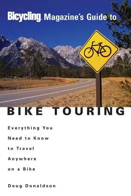 Ghidul revistei Bicycling pentru cicloturism: Tot ce trebuie să știți pentru a călători oriunde pe bicicletă - Bicycling Magazine's Guide to Bike Touring: Everything You Need to Know to Travel Anywhere on a Bike