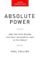 Puterea absolută: Cum a devenit Papa cel mai influent om din lume - Absolute Power: How the Pope Became the Most Influential Man in the World