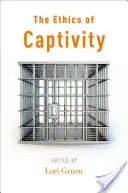 Etica captivității - The Ethics of Captivity