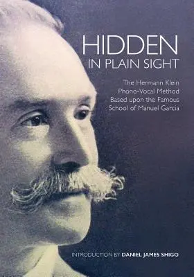 Hidden in Plain Sight: The Herman Klein Phono-Vocal Method Based upon the Famous School of Manuel Garca