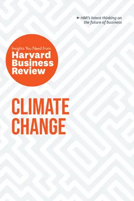 Schimbările climatice: Perspectivele de care aveți nevoie de la Harvard Business Review - Climate Change: The Insights You Need from Harvard Business Review
