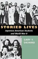 Storied Lives: Studenții japonezi americani și Al Doilea Război Mondial - Storied Lives: Japanese American Students and World War II