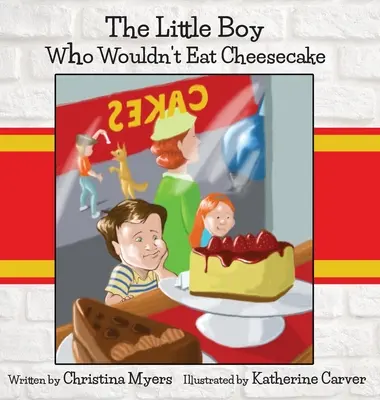 The Little Boy Who Wouldn't Eat Cheesecake: - Câștigătorul medaliei de aur Mom's Choice Award(R) - The Little Boy Who Wouldn't Eat Cheesecake: - Mom's Choice Award(R) Gold Medal Recipient