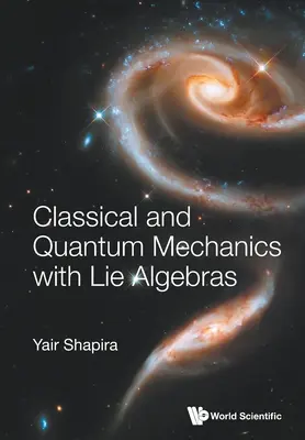 Mecanică clasică și cuantică cu algebre Lie - Classical and Quantum Mechanics with Lie Algebras